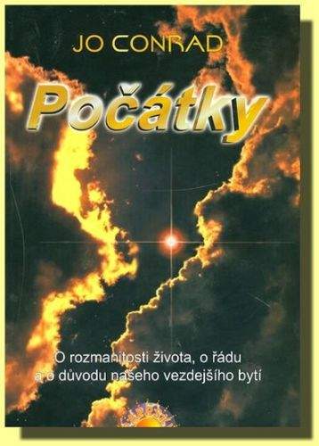 Jo Conrad: Počátky - O rozmanitosti života, o řádu a o důvodu našeho vezdejšího bytí