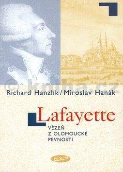 Richard Hanzlík, Miroslav Hanák: Lafayette vězeň z Olomoucké pevnosti