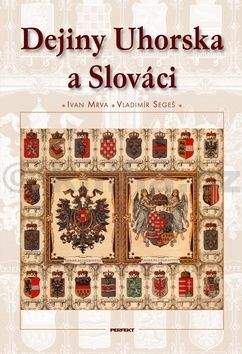 Ivan Mrva, Vladimír Segeš: Dejiny Uhorska a Slováci