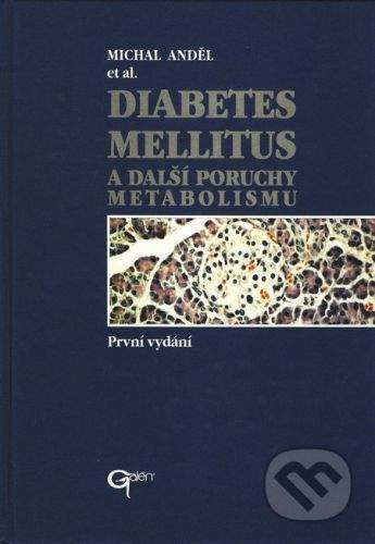 Galén Diabetes mellitus a další poruchy metabolismu - Michal Anděl et al.