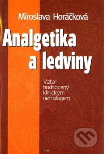 Triton Analgetika a ledviny - Miroslava Horáčková