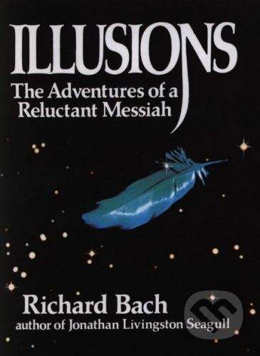 Arrow Books Illusions: The Adventures of a Reluctant Messiah - Richard Bach