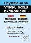 Eurolitera Chystáte sa na vysokú školu ekonomickú? (angličtina, nemčina) - Kolektív autorov