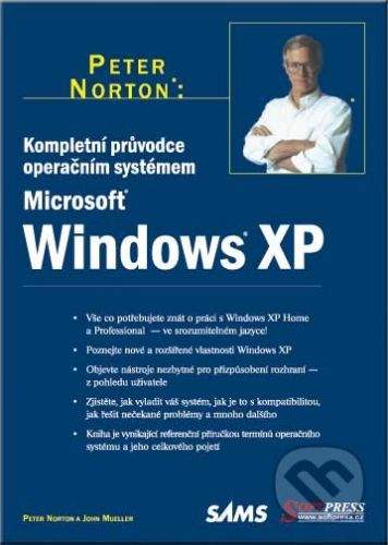 SoftPress Kompletní průvodce operačním systémem Windows XP - Peter Norton, John Mueller