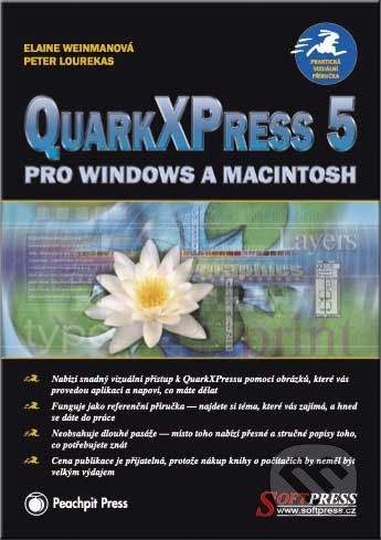 SoftPress QuarkXPress 5 pro Windows a Macintosh - Elaine Weinmann, Peter Lourekas