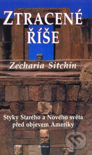 Dobra Ztracené říše - Zecharia Sitchin