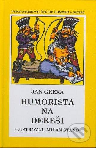 Vydavateľstvo Štúdio humoru a satiry Humorista na dereši. Ilustroval Milan Stano - Ján Grexa