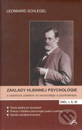 Vydavateľstvo F Základy hlbinnej psychológie s osobitným zreteľom na neurózológiu a psychoterapiu. I, II, III - Leonhard Schlegel
