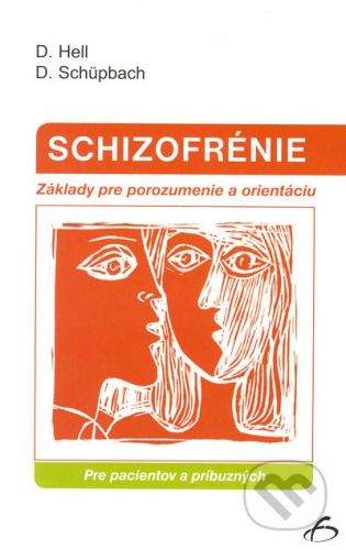 Vydavateľstvo F Schizofrénie - Pre pacientov a príbuzných - D.Hell, D. Schüpbach