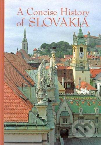 Academic Electronic Press A Concise History of Slovakia - Kolektív autorov
