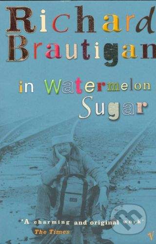 Vintage In watermelon sugar - Richard Brautigan