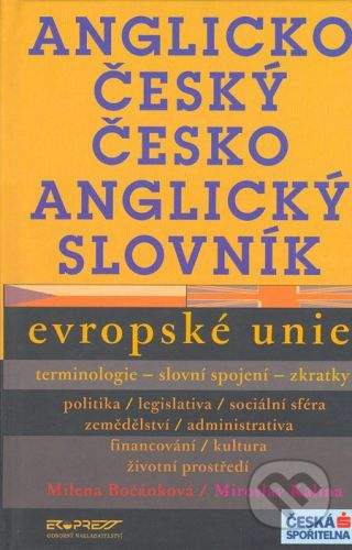 Ekopress Anglicko-český a česko-anglický slovník Evropské unie - Milena Bočánková, Miroslav Kalina
