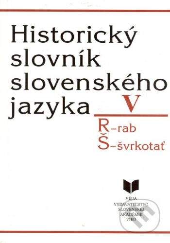 VEDA Historický slovník slovenského jazyka V (R - Š) -