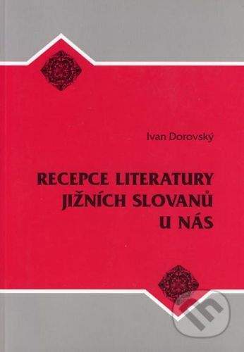 Albert Recepce literatury jižních Slovanů u nás - Ivan Dorovský