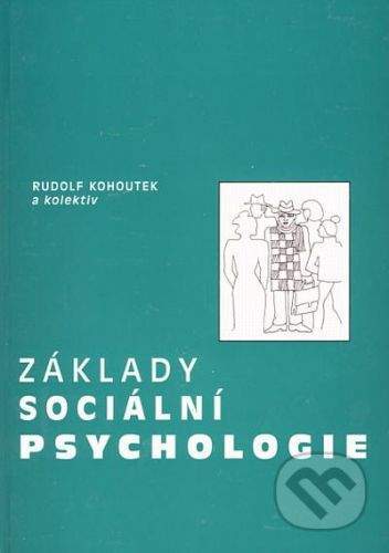 Akademické nakladatelství CERM Základy sociální psychologie - Rudolf Kohoutek a kol.