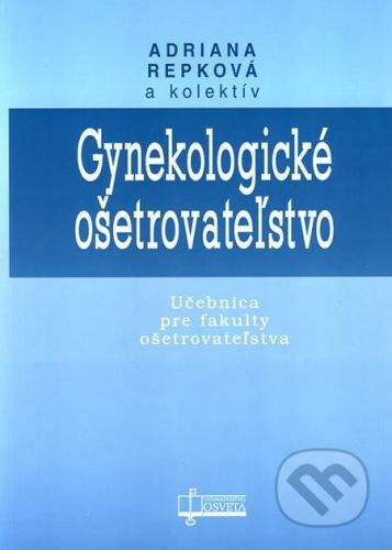 Osveta Gynekologické ošetrovateľstvo - Adriana Repková a kol.