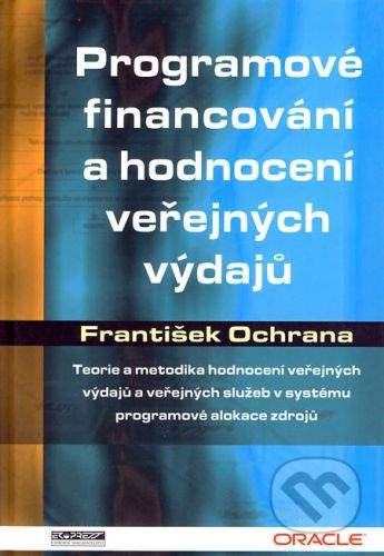 Ekopress Programové financování a hodnocení veřejných výdajů - František Ochrana