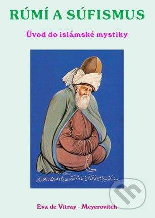 CAD PRESS Rúmí a Súfismus - Úvod do islámské mystiky - Eva de Vitray-Meyerovitch
