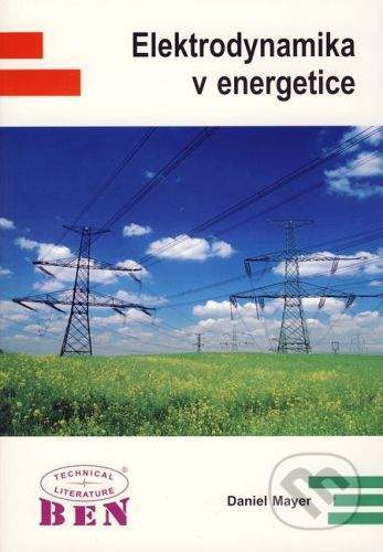 BEN - technická literatura Elektrodynamika v energetice - Daniel Mayer