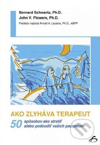 Vydavateľstvo F Ako zlyháva terapeut - Bernard Schvartz, John V. Flowers