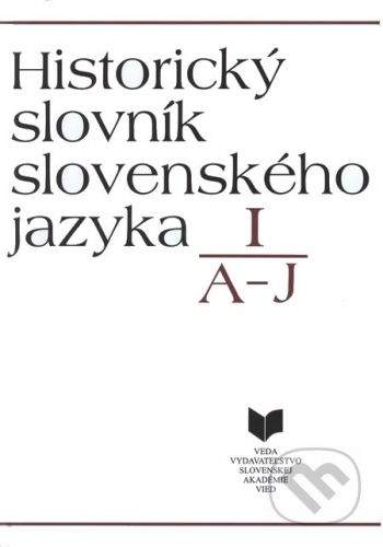 VEDA Historický slovník slovenského jazyka I (A - J) -