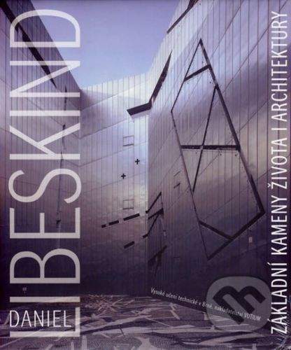 Akademické nakladatelství, VUTIUM Základní kameny života i architektury - Daniel Libeskind