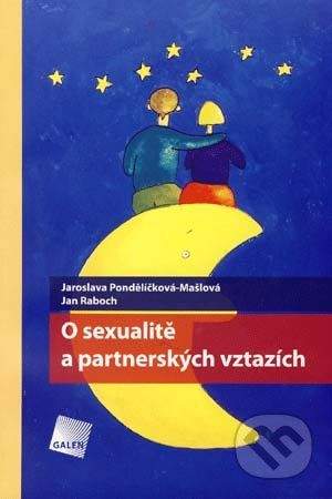 Galén O sexualitě a partnerských vztazích - Jaroslava Pondělíčková-Mašlová, Jan Raboch