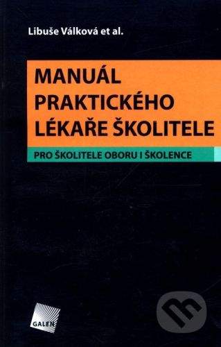 Galén Manuál praktického lékaře školitele - Libuše Válková et al.