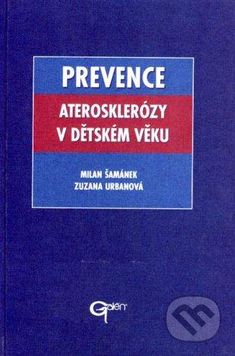 Galén Prevence aterosklerózy v dětském věku - Milan Šamánek, Zuzana Urbanová
