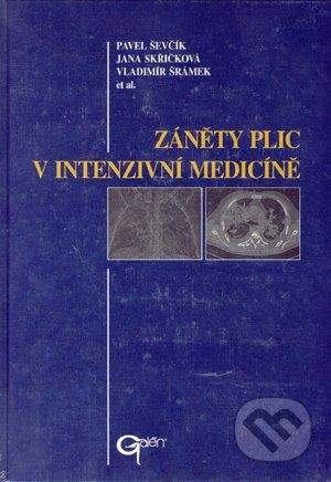 Galén Záněty plic v intenzivní medicíně - Pavel Ševčík, Jana Skřičková, Vladimír Šrámek et al.