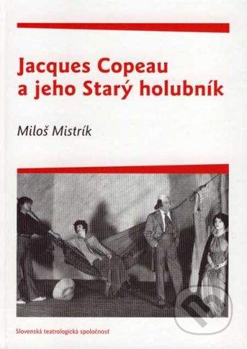 VEDA Jacques Copeau a jeho Starý holubník - Miloš Mistrík
