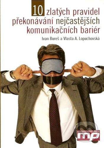 Ivan Bureš, Vlasta A. Lopuchovská: 10 zlatých pravidel překonávání nejčastějších komunikačních bariér