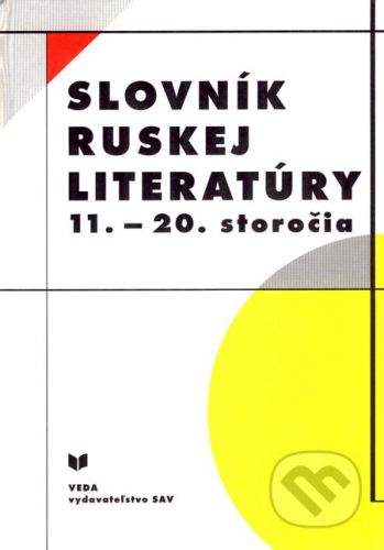 VEDA Slovník ruskej literatúry 11. - 20. storočia - Kolektív autorov