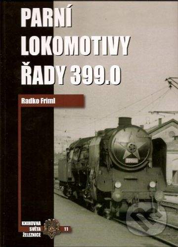 Friml Radko: Parní lokomotivy řady 399.0
