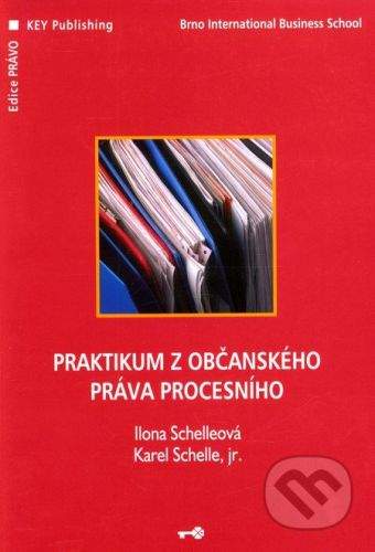 Key publishing Praktikum z občanského práva procesního - Ilona Schelleová, Karel Schelle, jr.