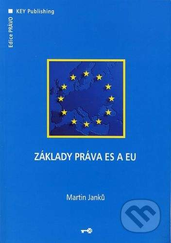 Key publishing Základy práva ES a EU - Martin Janků