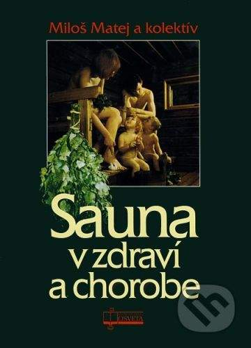Osveta Sauna v zdraví a chorobe - Miloš Matej a kolektív autorov