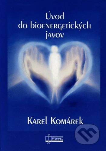 Osveta Úvod do bioenergetických javov - Karel Komárek