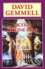 David Gemmell: Dcera železné ruky - Dravčí královna 1 - David Gemmell