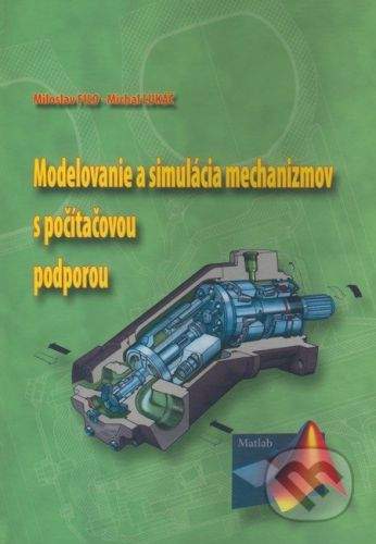 Žilinská univerzita Modelovanie a simulácia mechanizmov s počítačovou podporou - Miloslav Filo, Michal Lukáč