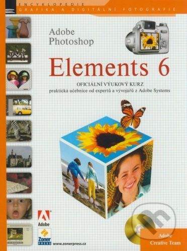 Adobe Creative team (tým expertů Adobe): ADOBE PHOTOSHOP ELEMENTS 6+CD