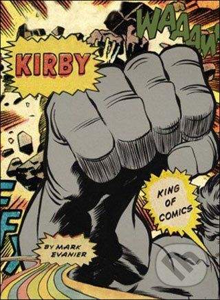 Harry Abrams Kirby: King of Comics - Mark Evanier