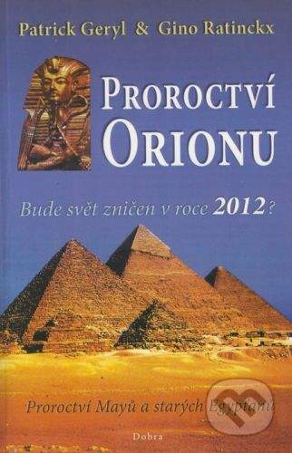 Geryl Patrick, Ratinckx Gino: Proroctví Orionu - Bude svět zničet v roce 2012?