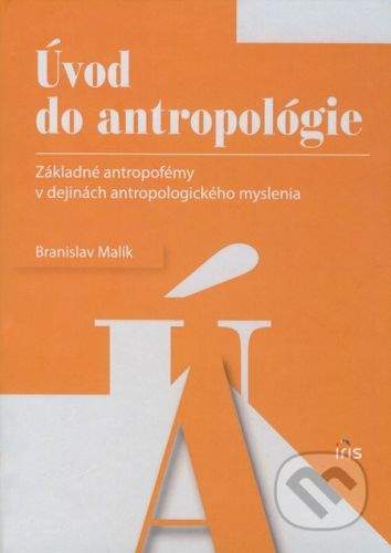 PhDr. Milan Štefanko - IRIS Úvod do antropológie - Branislav Malík