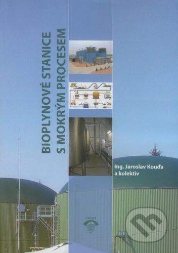Informační centrum ČKAIT Bioplynové stanice s mokrým procesem - Jaroslav Kouďa