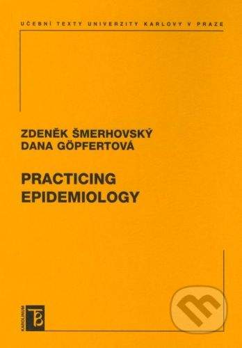 Karolinum Practicing epidemiology - Zdeněk Šmerhovský, Dana Göpfertová
