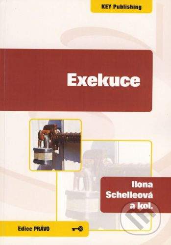 Key publishing Exekuce - Ilona Schelleová a kol.