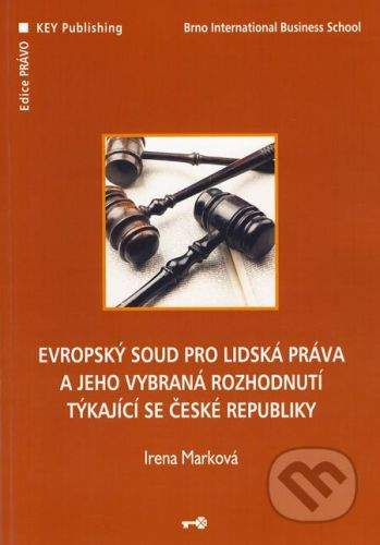 Key publishing Evropský soud pro lidská práva a jeho vybraná rozhodnutí týkající se České republiky - Irena Marková