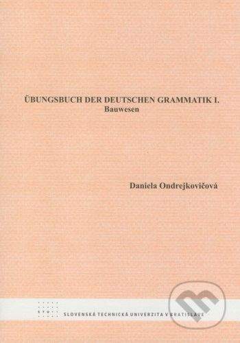 STU Übungsbuch der deutschen Grammatik I. - Daniela Ondrejkovičová