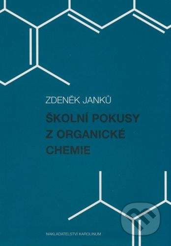 Karolinum Školní pokusy z organické chemie - Zdeněk Janků